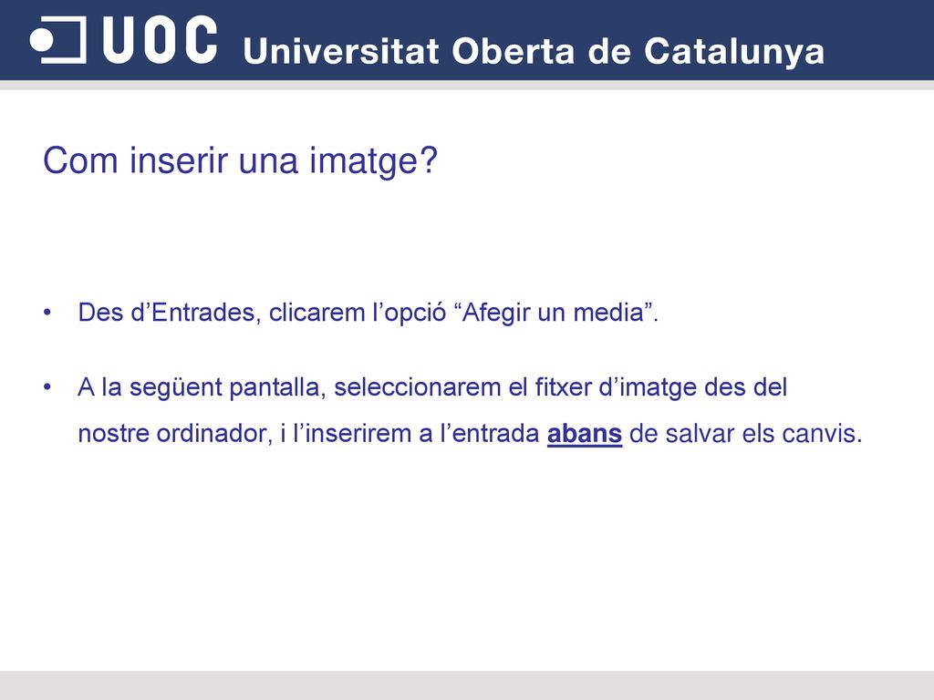 Com inserir una imatge Des d’Entrades, clicarem l’opció Afegir un media .