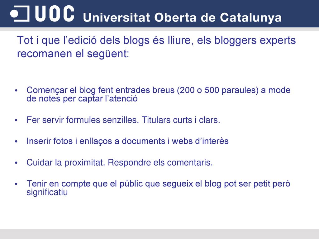 Tot i que l’edició dels blogs és lliure, els bloggers experts recomanen el següent: