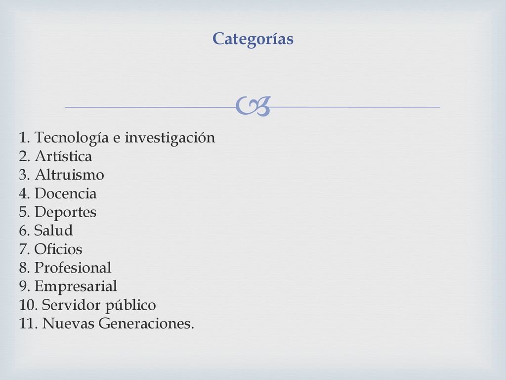 Categorías 1. Tecnología e investigación 2. Artística 3. Altruismo