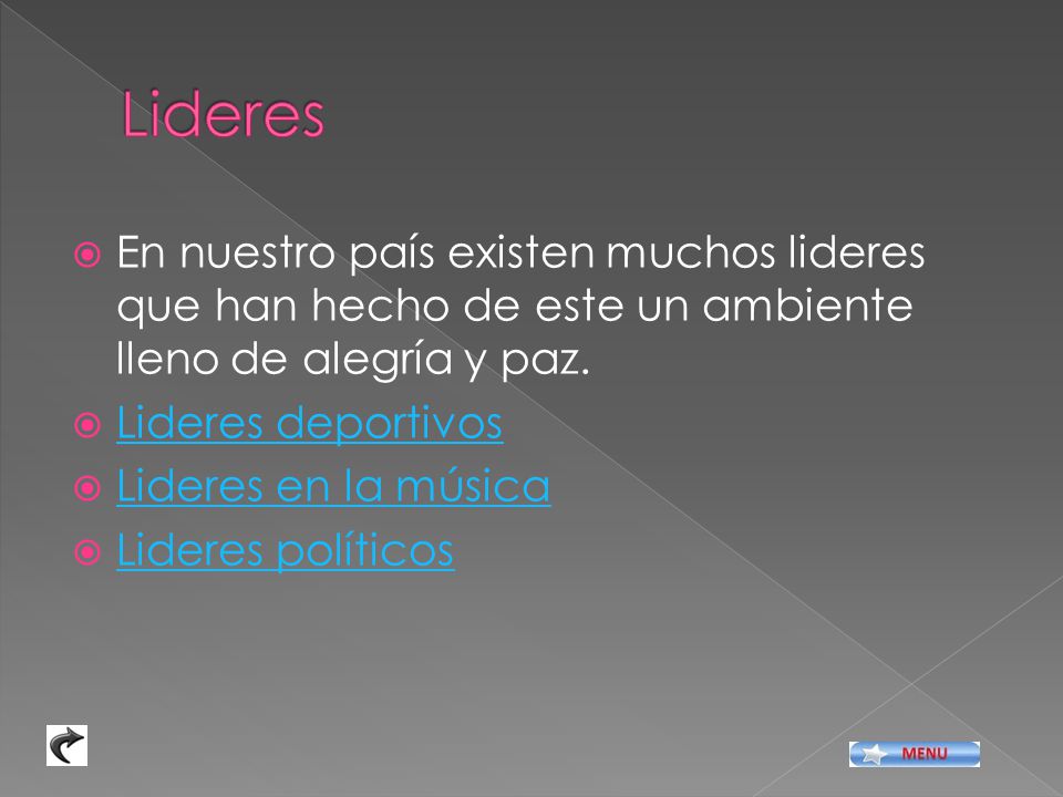 Lideres En nuestro país existen muchos lideres que han hecho de este un ambiente lleno de alegría y paz.