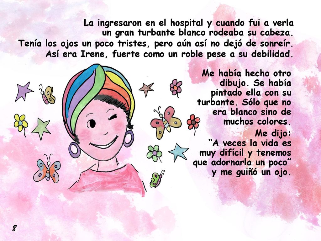 La ingresaron en el hospital y cuando fui a verla un gran turbante blanco rodeaba su cabeza.