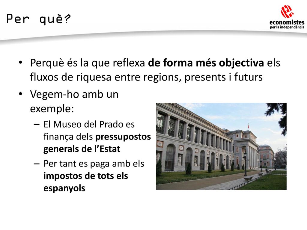 Per què Perquè és la que reflexa de forma més objectiva els fluxos de riquesa entre regions, presents i futurs.