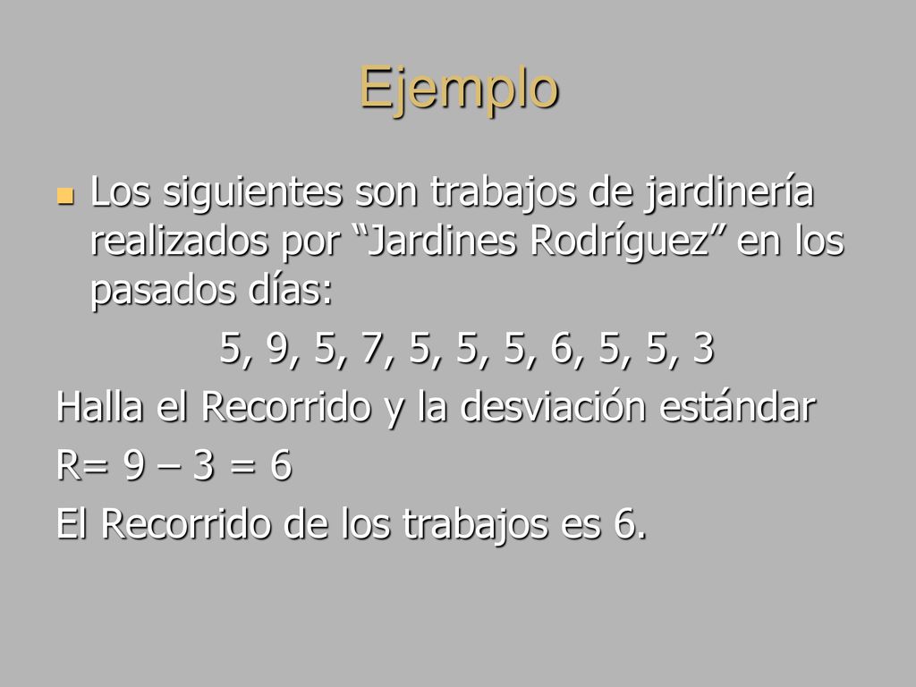 Ejemplo Los siguientes son trabajos de jardinería realizados por Jardines Rodríguez en los pasados días: