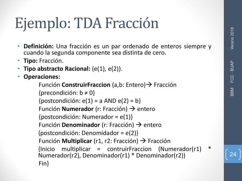 Ejemplo: TDA Fracción Definición: Una fracción es un par ordenado de enteros siempre y cuando la segunda componente sea distinta de cero.