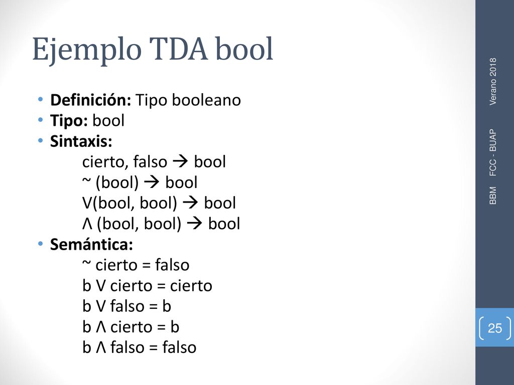 Ejemplo TDA bool Definición: Tipo booleano Tipo: bool Sintaxis: