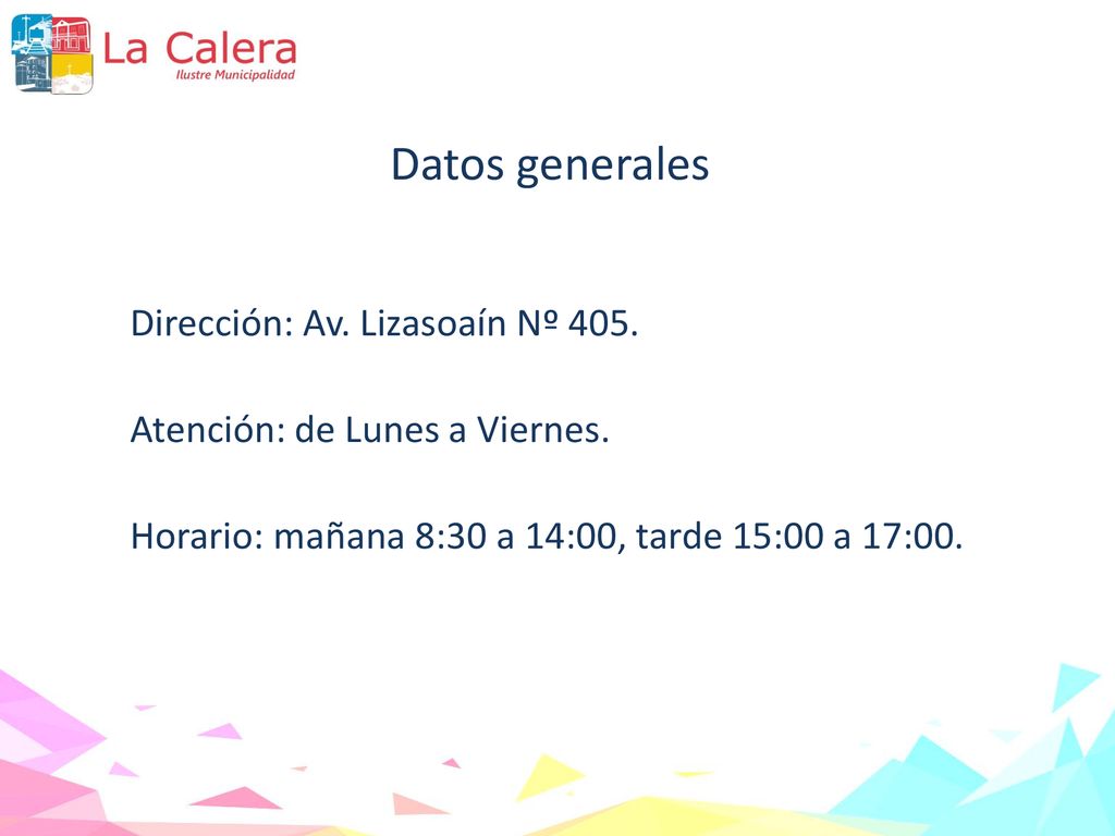 Datos generales Dirección: Av. Lizasoaín Nº 405. Atención: de Lunes a Viernes.