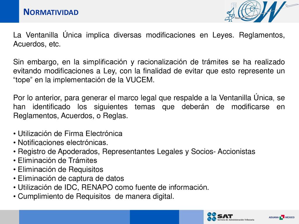 Normatividad La Ventanilla Única implica diversas modificaciones en Leyes. Reglamentos, Acuerdos, etc.