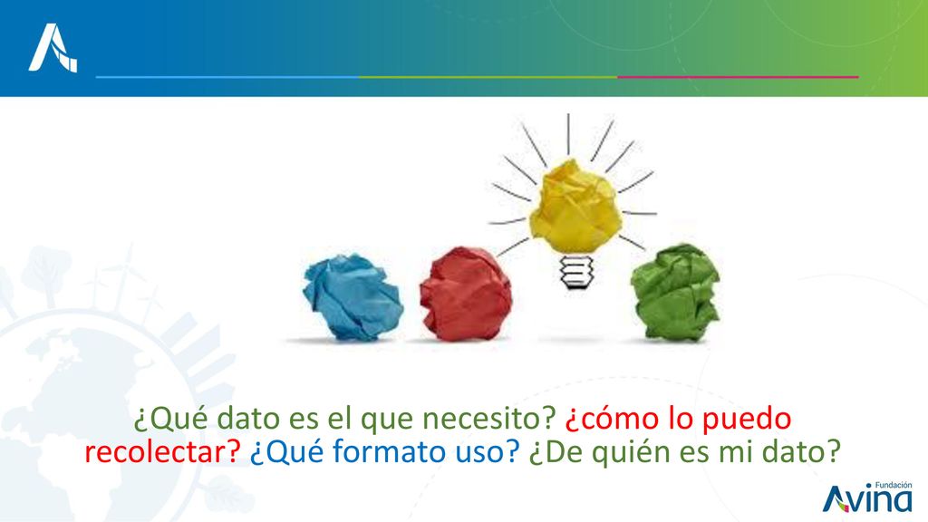 ¿Qué dato es el que necesito. ¿cómo lo puedo recolectar
