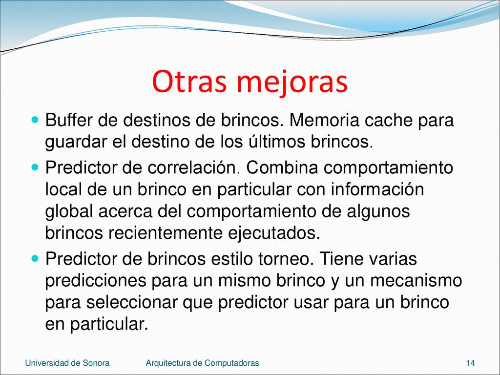 Otras mejoras Buffer de destinos de brincos. Memoria cache para guardar el destino de los últimos brincos.