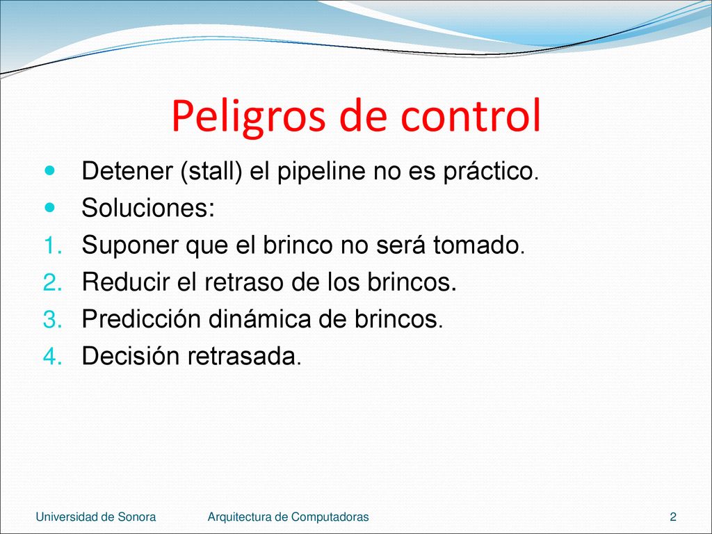 Peligros de control Detener (stall) el pipeline no es práctico.