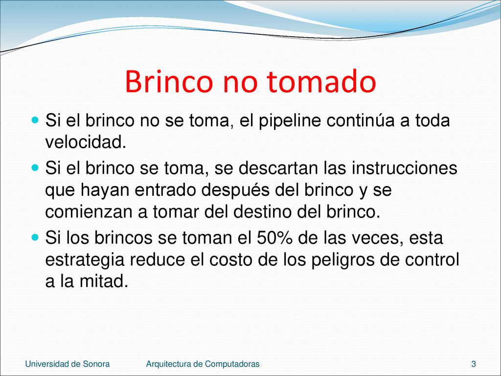 Brinco no tomado Si el brinco no se toma, el pipeline continúa a toda velocidad.