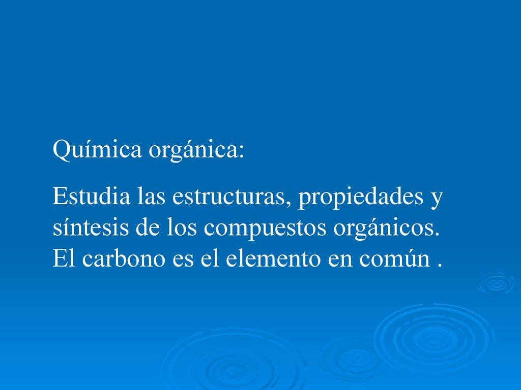 Química orgánica: Estudia las estructuras, propiedades y síntesis de los compuestos orgánicos.