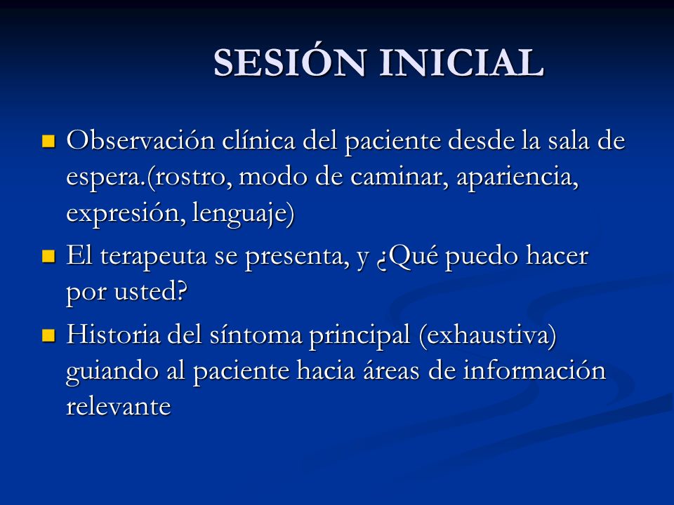 SESIÓN INICIAL Observación clínica del paciente desde la sala de espera.(rostro, modo de caminar, apariencia, expresión, lenguaje)