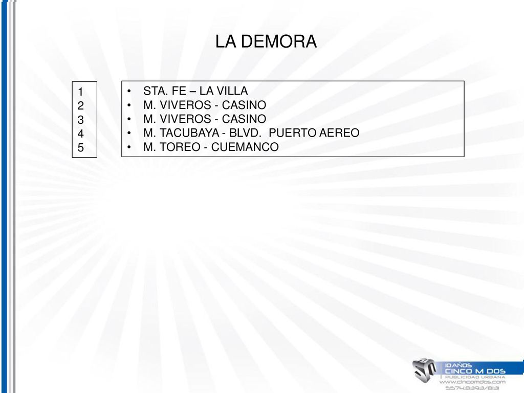 LA DEMORA 1 STA. FE – LA VILLA 2 M. VIVEROS - CASINO 3 4