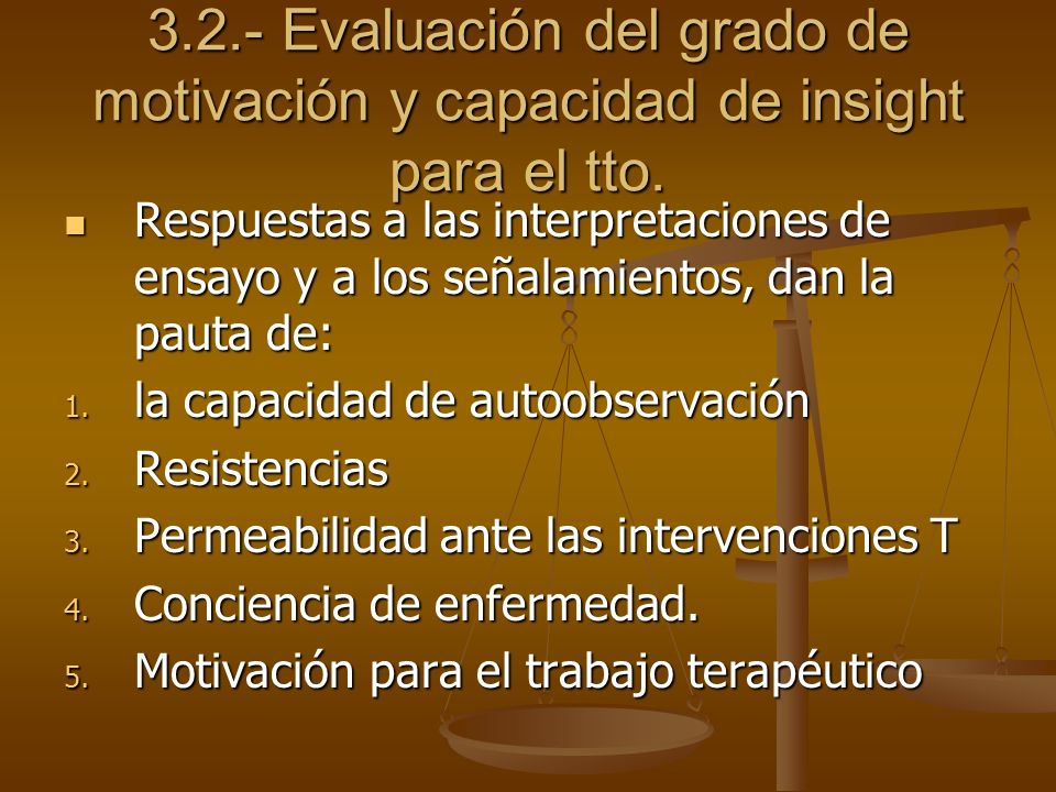 3.2.- Evaluación del grado de motivación y capacidad de insight para el tto.