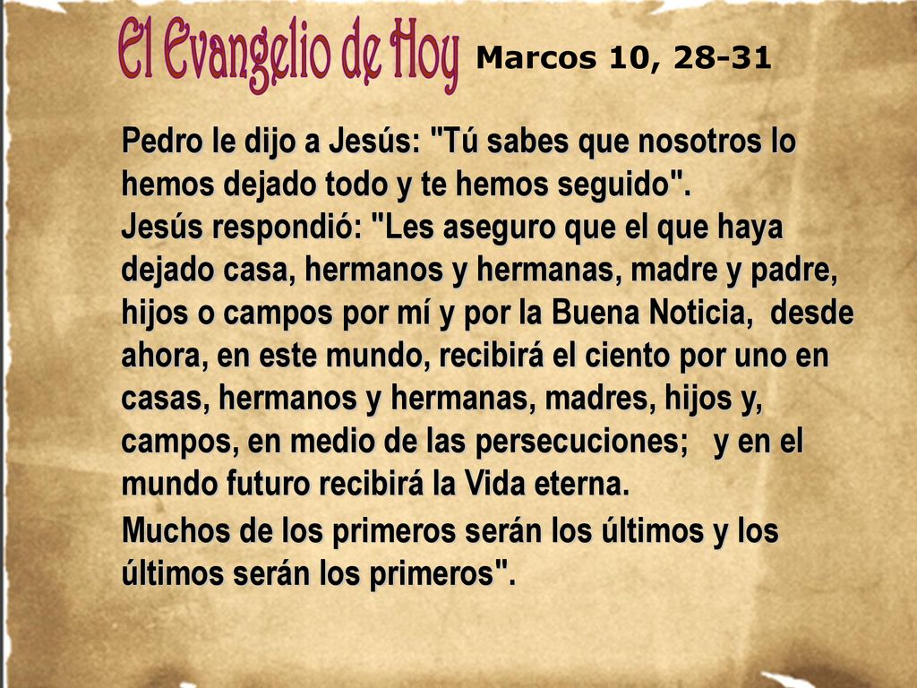 Marcos 10, Pedro le dijo a Jesús: Tú sabes que nosotros lo hemos dejado todo y te hemos seguido .