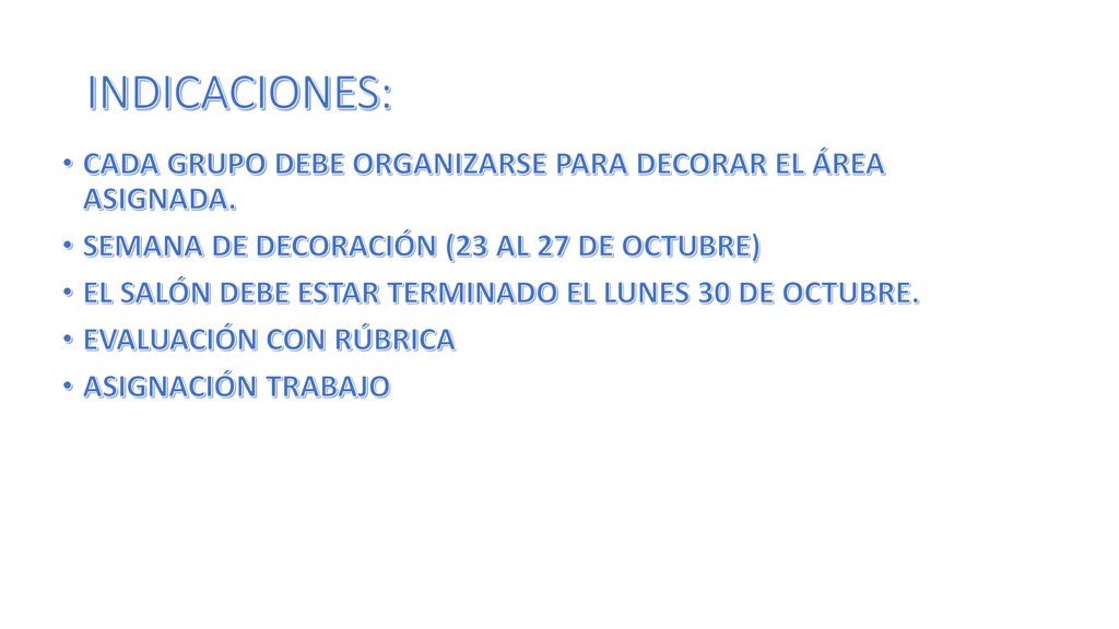 INDICACIONES: CADA GRUPO DEBE ORGANIZARSE PARA DECORAR EL ÁREA ASIGNADA. SEMANA DE DECORACIÓN (23 AL 27 DE OCTUBRE)