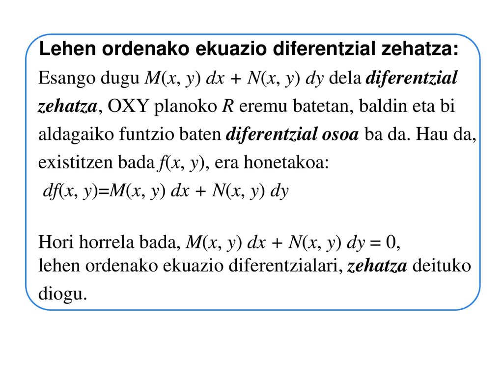 Esango dugu M(x, y) dx + N(x, y) dy dela diferentzial