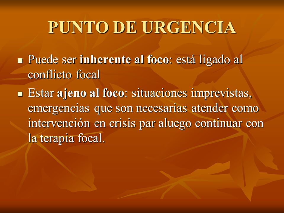 PUNTO DE URGENCIA Puede ser inherente al foco: está ligado al conflicto focal.