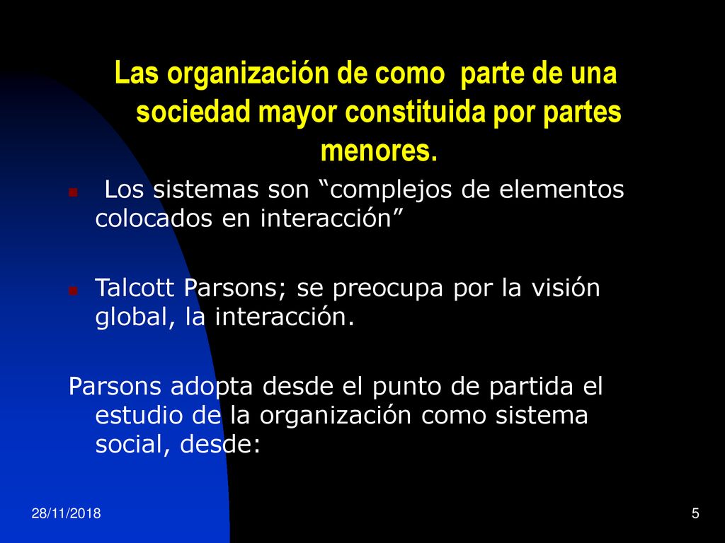 Las organización de como parte de una sociedad mayor constituida por partes menores.
