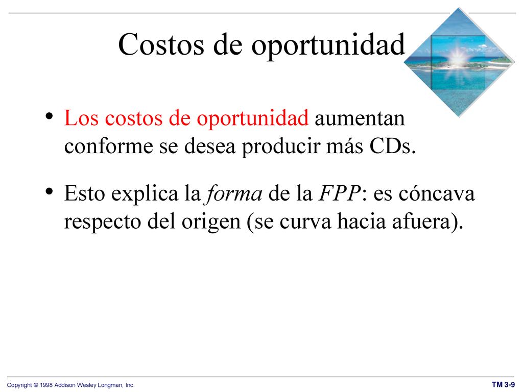 Costos de oportunidad Los costos de oportunidad aumentan conforme se desea producir más CDs.