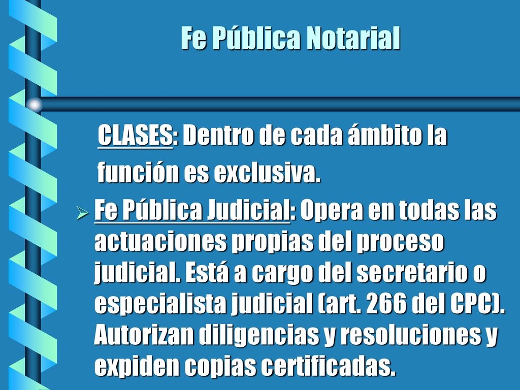 Fe Pública Notarial CLASES: Dentro de cada ámbito la. función es exclusiva.