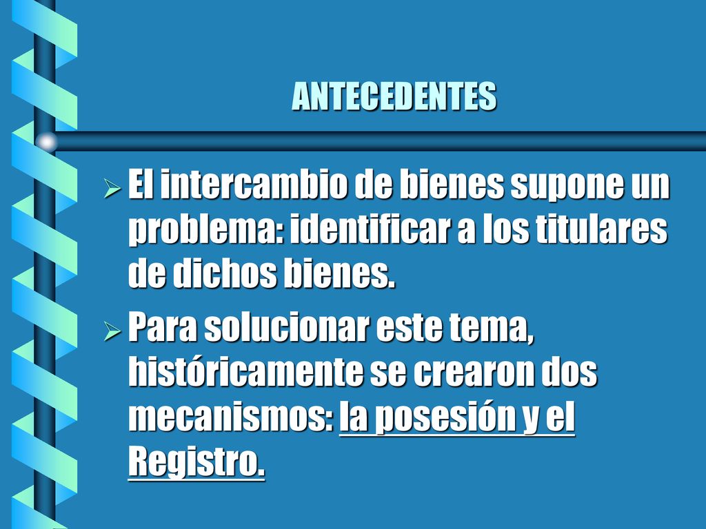 ANTECEDENTES El intercambio de bienes supone un problema: identificar a los titulares de dichos bienes.