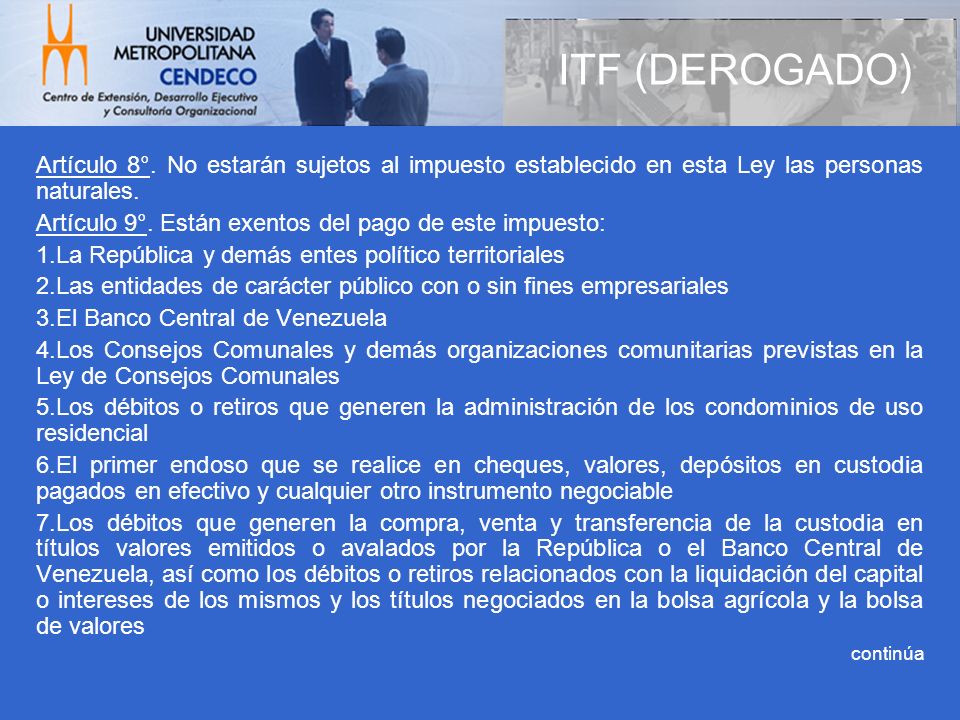 ITF (DEROGADO) Artículo 8°. No estarán sujetos al impuesto establecido en esta Ley las personas naturales.
