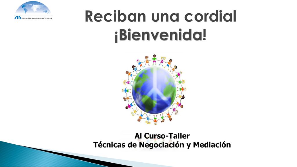 Reciban una cordial ¡Bienvenida! Técnicas de Negociación y Mediación