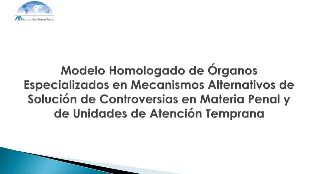 Modelo Homologado de Órganos Especializados en Mecanismos Alternativos de Solución de Controversias en Materia Penal y de Unidades de Atención Temprana