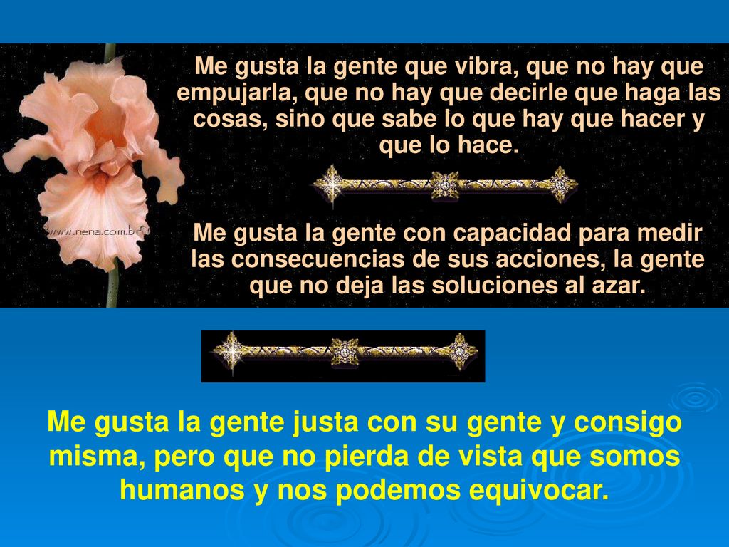 Me gusta la gente que vibra, que no hay que empujarla, que no hay que decirle que haga las cosas, sino que sabe lo que hay que hacer y que lo hace.