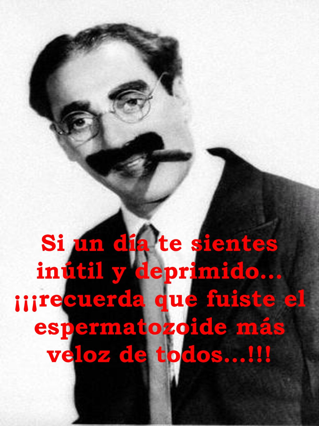 Si un día te sientes inútil y deprimido… ¡¡¡recuerda que fuiste el espermatozoide más veloz de todos…!!!