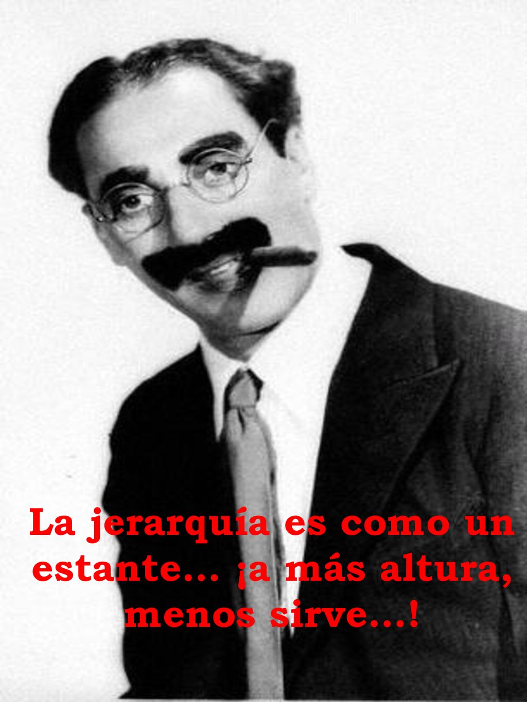 La jerarquía es como un estante… ¡a más altura, menos sirve…!