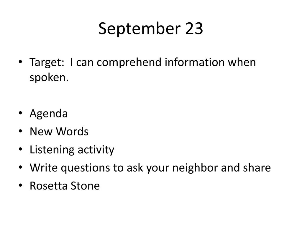 September 23 Target: I can comprehend information when spoken. Agenda