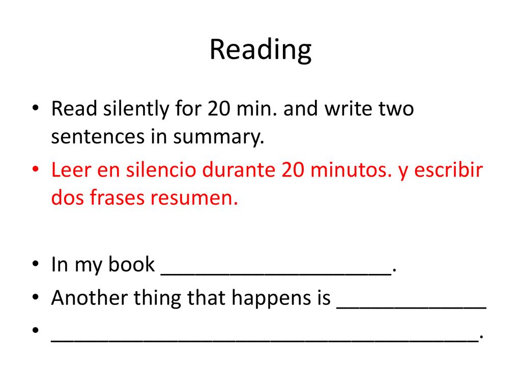 Reading Read silently for 20 min. and write two sentences in summary.
