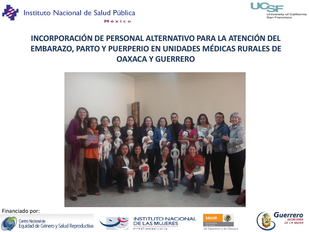 INCORPORACIÓN DE PERSONAL ALTERNATIVO PARA LA ATENCIÓN DEL EMBARAZO, PARTO Y PUERPERIO EN UNIDADES MÉDICAS RURALES DE OAXACA Y GUERRERO