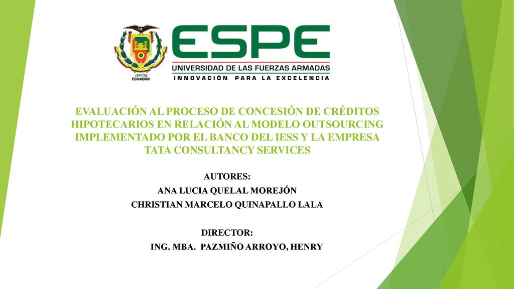 EVALUACIÓN AL PROCESO DE CONCESIÓN DE CRÉDITOS HIPOTECARIOS EN RELACIÓN AL MODELO OUTSOURCING IMPLEMENTADO POR EL BANCO DEL IESS Y LA EMPRESA TATA CONSULTANCY SERVICES