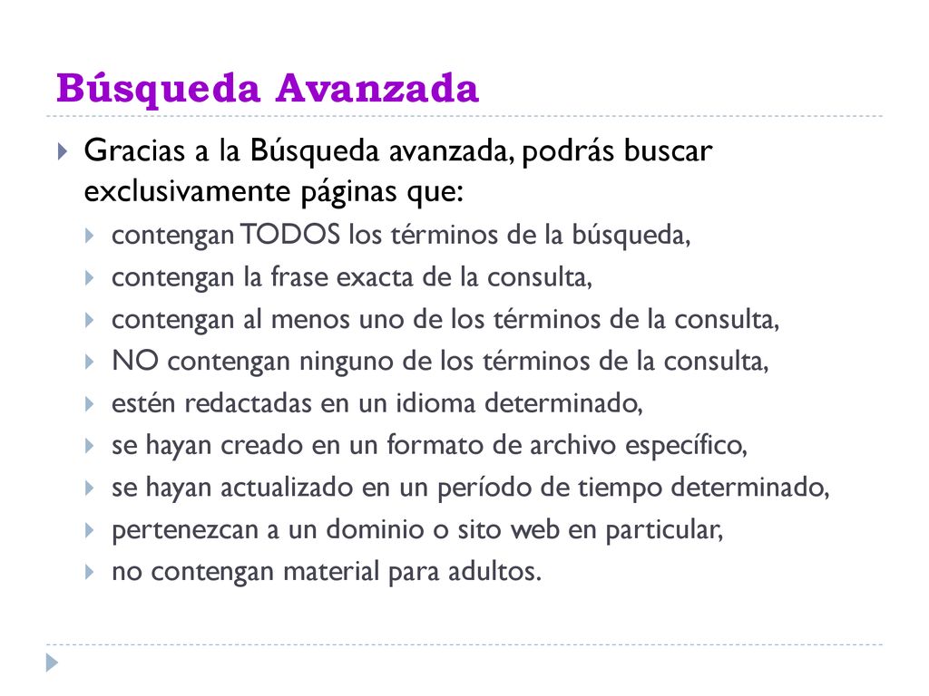 Búsqueda Avanzada Gracias a la Búsqueda avanzada, podrás buscar exclusivamente páginas que: contengan TODOS los términos de la búsqueda,