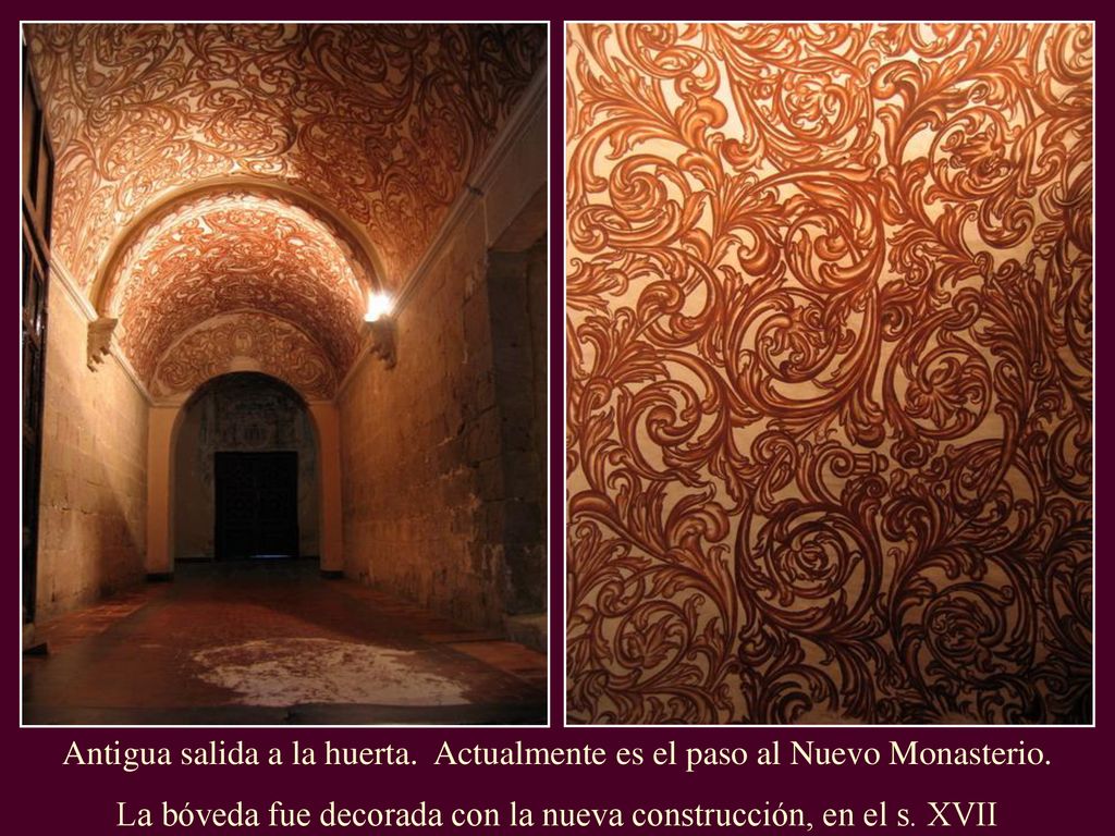 La bóveda fue decorada con la nueva construcción, en el s. XVII