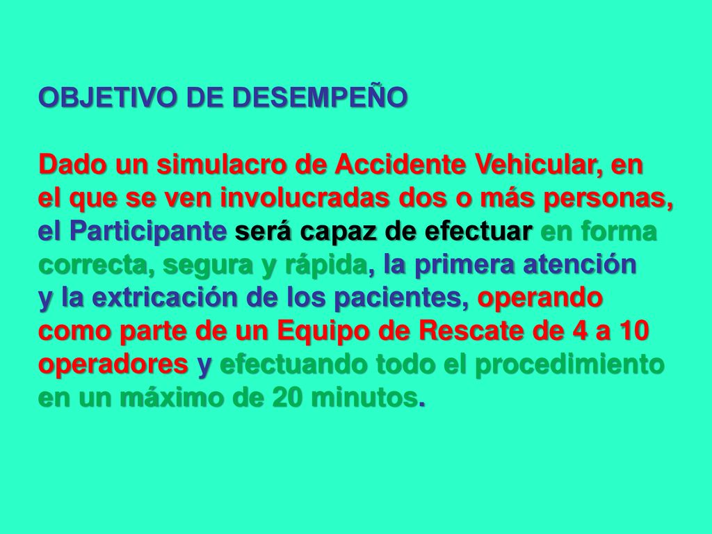 OBJETIVO DE DESEMPEÑO Dado un simulacro de Accidente Vehicular, en. el que se ven involucradas dos o más personas,