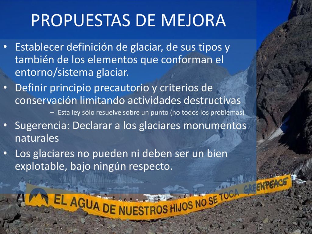 PROPUESTAS DE MEJORA Establecer definición de glaciar, de sus tipos y también de los elementos que conforman el entorno/sistema glaciar.