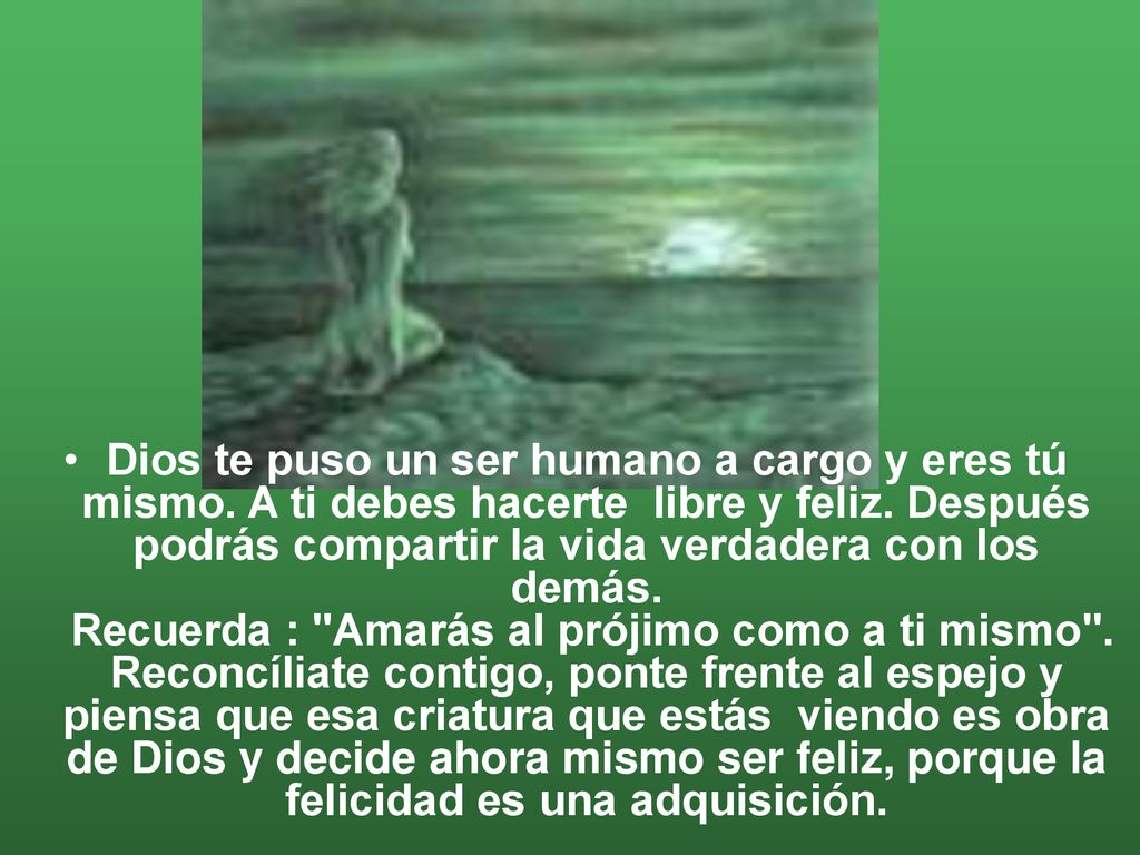 Dios te puso un ser humano a cargo y eres tú mismo