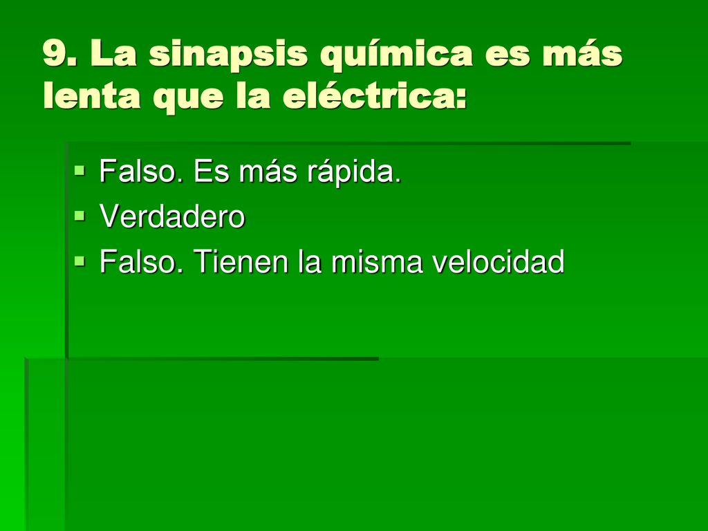 9. La sinapsis química es más lenta que la eléctrica: