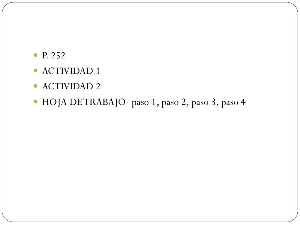 P. 252 ACTIVIDAD 1 ACTIVIDAD 2 HOJA DE TRABAJO- paso 1, paso 2, paso 3, paso 4