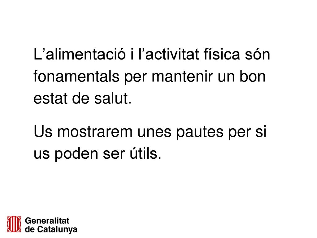 L’alimentació i l’activitat física són fonamentals per mantenir un bon estat de salut.