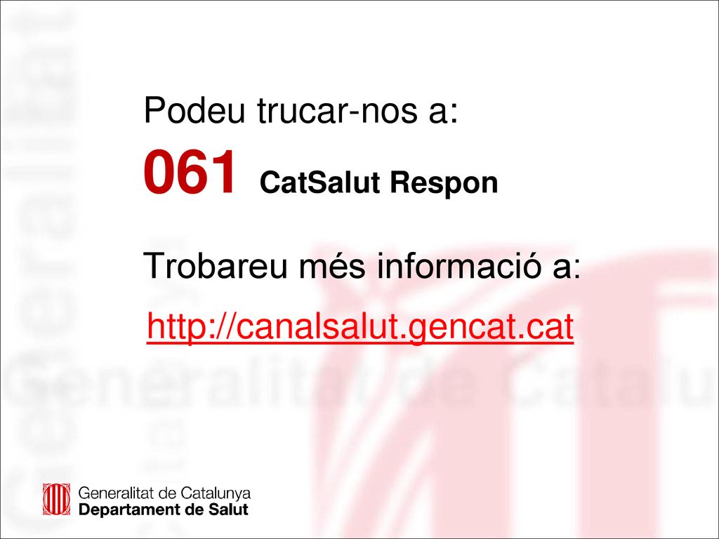 061 CatSalut Respon Podeu trucar-nos a: Trobareu més informació a: