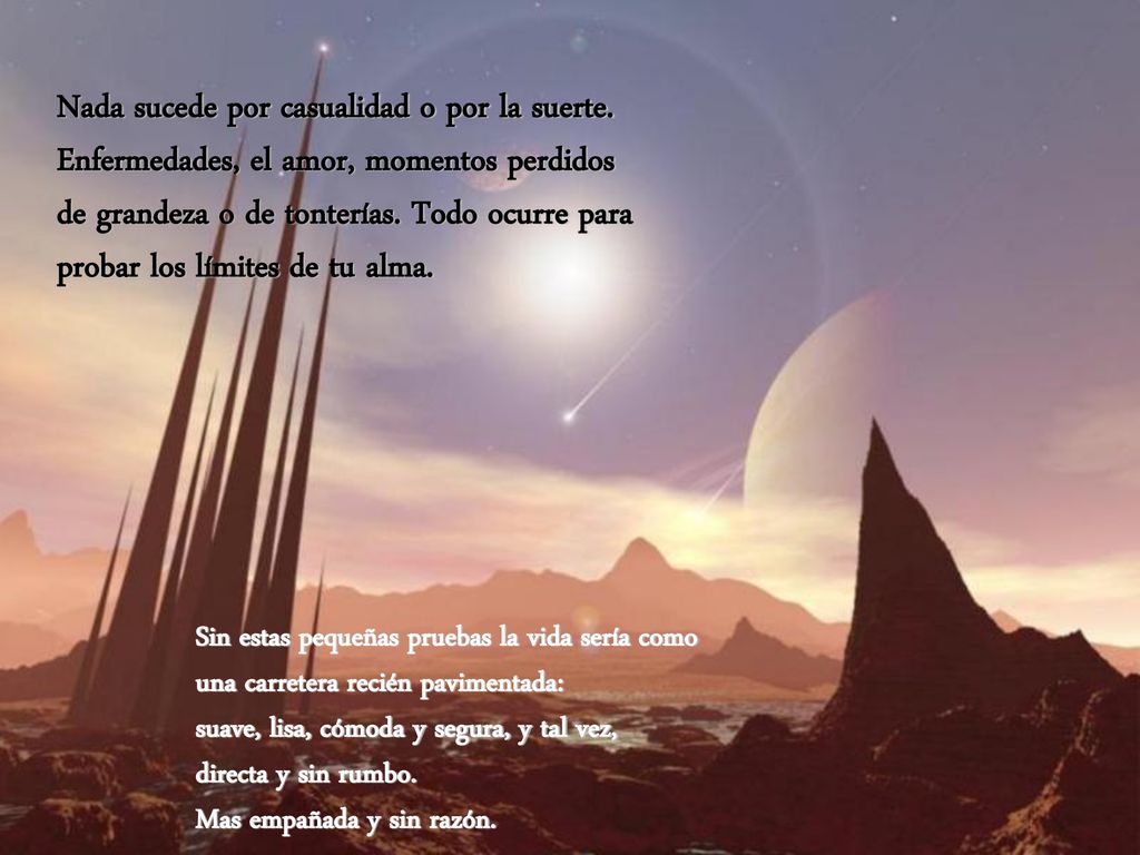 Nada sucede por casualidad o por la suerte.