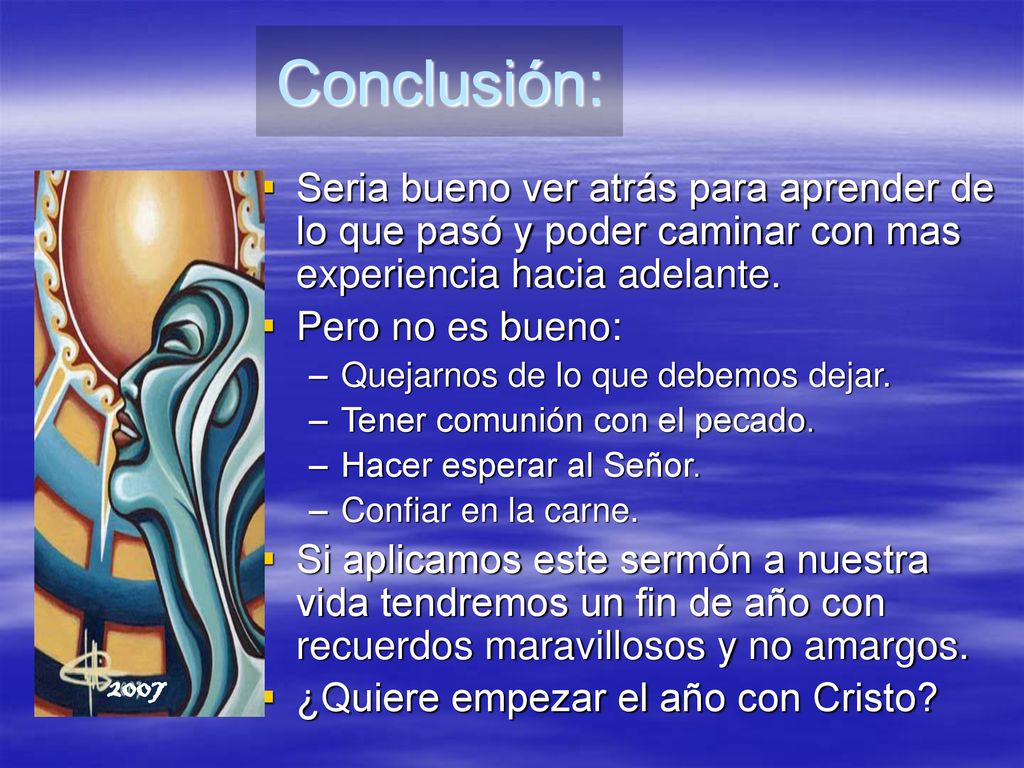 Conclusión: Seria bueno ver atrás para aprender de lo que pasó y poder caminar con mas experiencia hacia adelante.