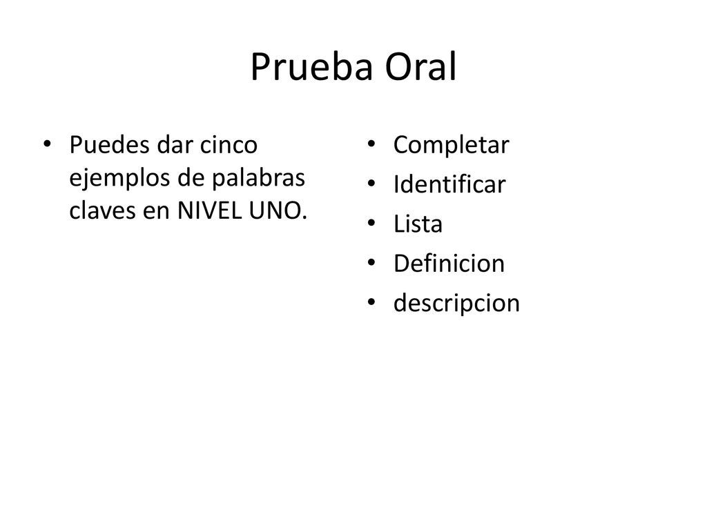 Prueba Oral Puedes dar cinco ejemplos de palabras claves en NIVEL UNO.