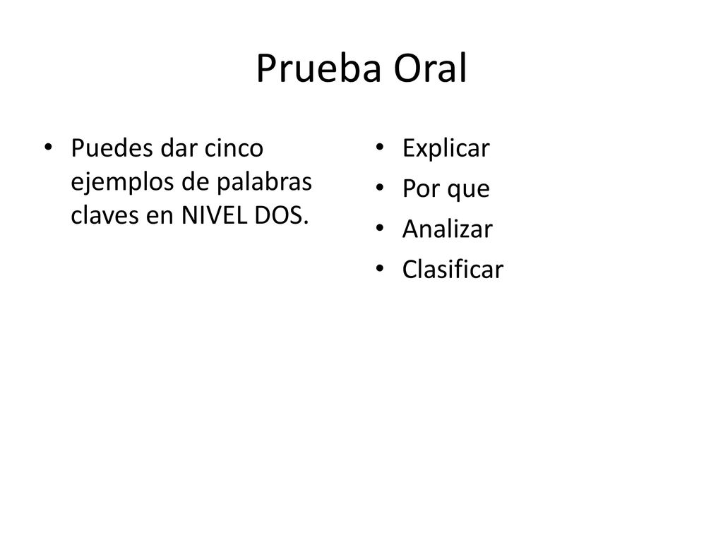 Prueba Oral Puedes dar cinco ejemplos de palabras claves en NIVEL DOS.